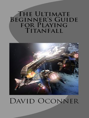 cover image of The Ultimate Beginner's Guide for Playing Titanfall